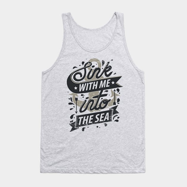 Sink With Me In The Sea - Ocean Anchor Tank Top by displace_design